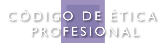 C&Oacute;DIGO DE &Eacute;TICA PROFESIONAL