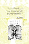 Producción artística y crisis identitaria en el entorno elec ... Imagen 1
