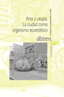 Arte y utopía. La ciudad como organismo ecoestético Imagen 1